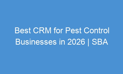 Best CRM for Pest Control Businesses in 2026 | SBA