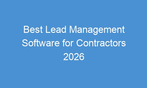 Best Lead Management Software for Contractors 2026